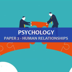 PSYCHOLOGY - HUMAN RELATIONSHIPS